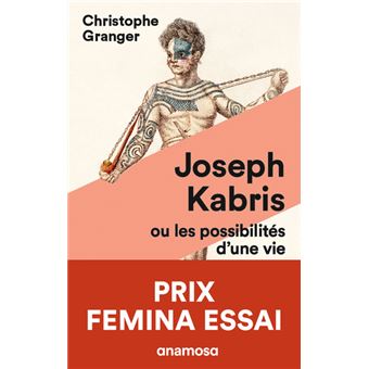 Joseph Kabris, ou les possibilités d'une vie 1780-1822 gagnant du prix Femina de l’Essai 2020