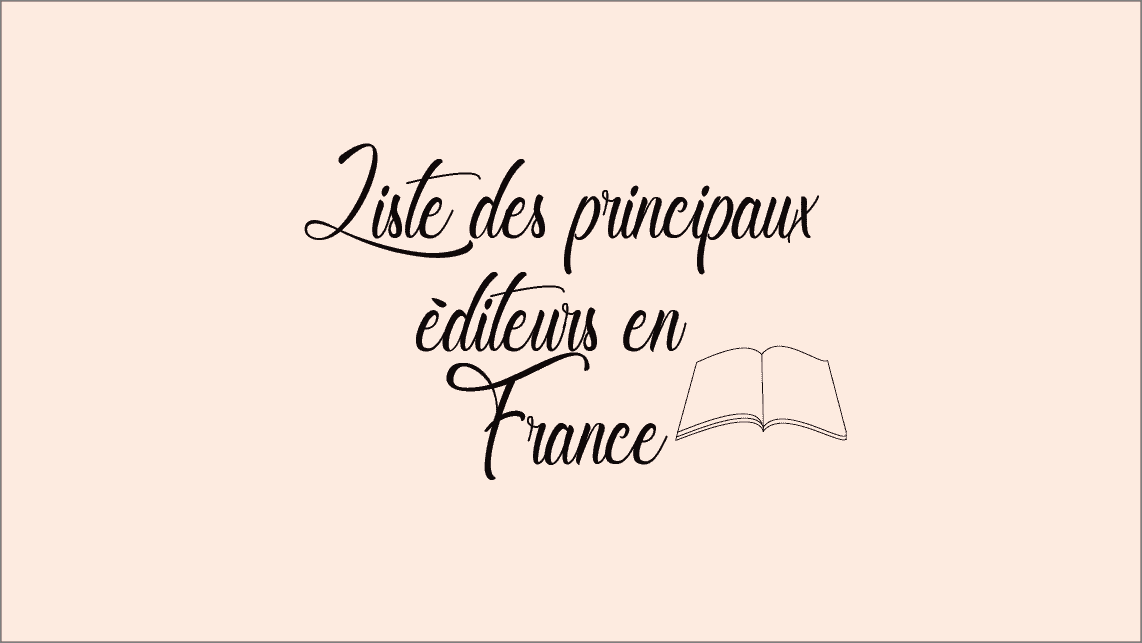 La liste des principaux éditeurs en France et leur procédure d'envoi de manuscrit 1 La liste des principaux éditeurs en France