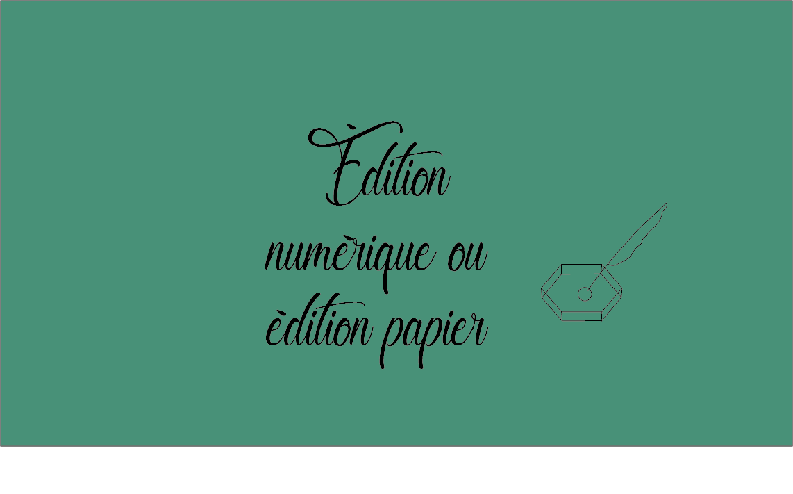 Édition Numérique ou édition papier ?