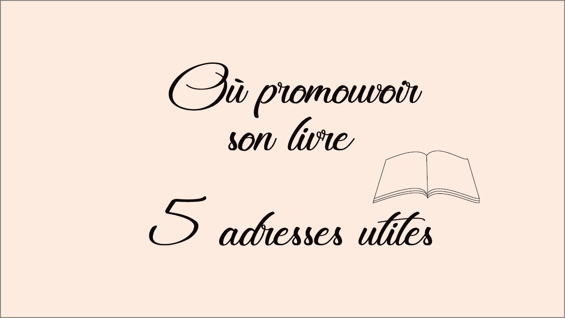 Où promouvoir son livre – 5 adresses utiles 1 Où promouvoir son livre