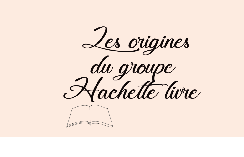 Les origines du groupe Hachette livre