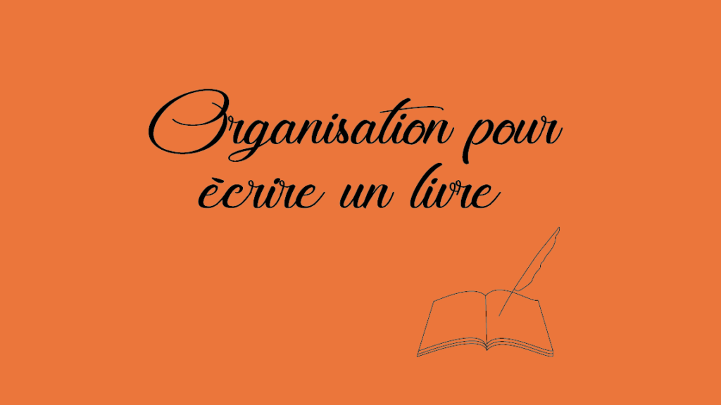 Organisation pour écrire un livre