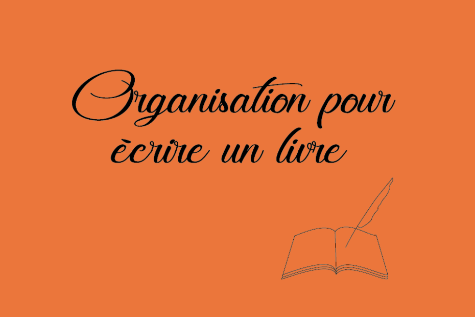 Organisation pour écrire un livre
