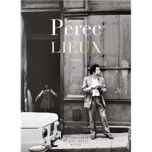 « Lieux », roman inédit de Georges Perec publié par Le Seuil