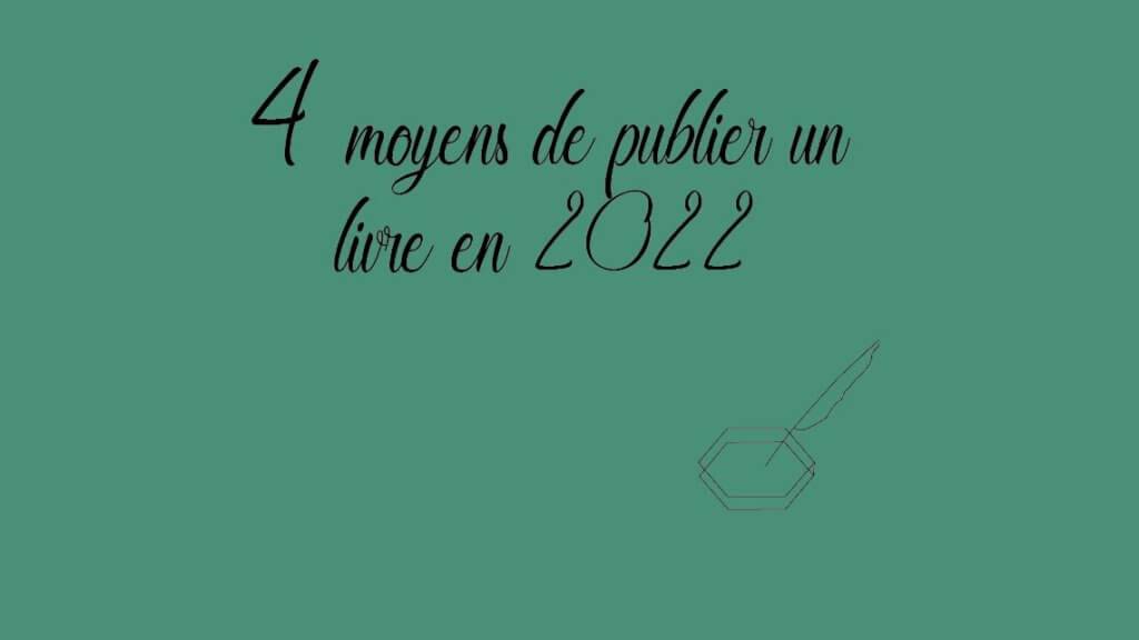 4 moyens de publier un livre en 2022