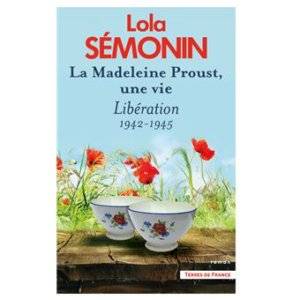 La Madeleine Proust une vie Liberation 1942 1945