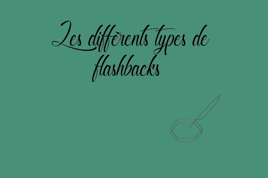 Les différents types de flashbacks 1 Les différents types de flashbacks