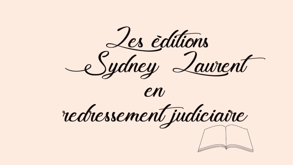 Les éditions Sydney Laurent en redressement judiciaire