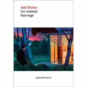 Un-animal-sauvage-Nouveaute-Joel-Dicker-2024