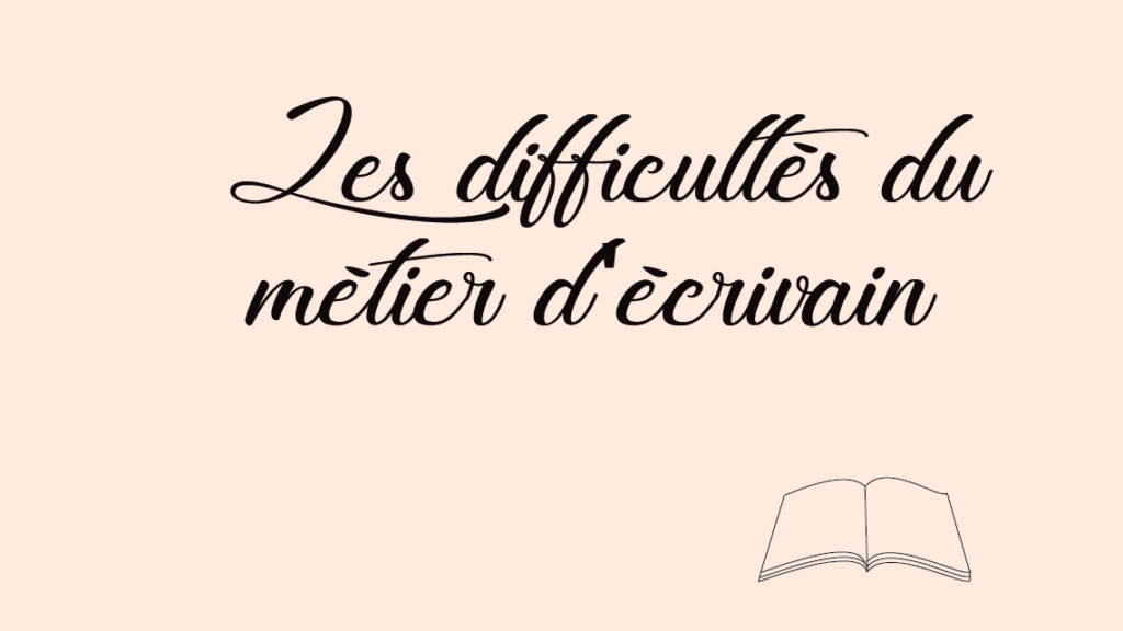 Les difficultés du métier d'écrivain