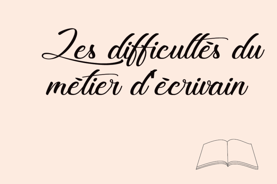 Les difficultés du métier d'écrivain