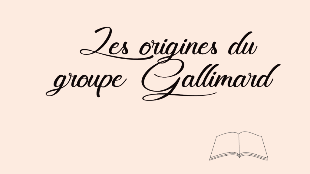Les origines du groupe Gallimard