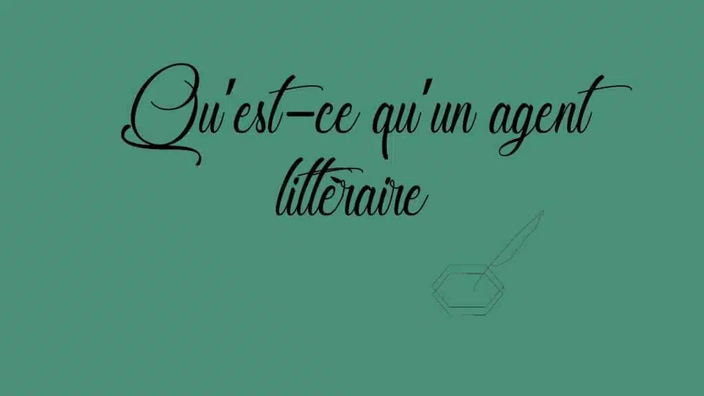 Qu’est-ce qu’un agent littéraire