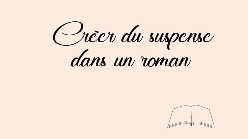 Créer du suspense dans un roman