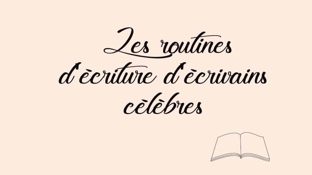 Les routines d'écriture d'écrivains célèbres