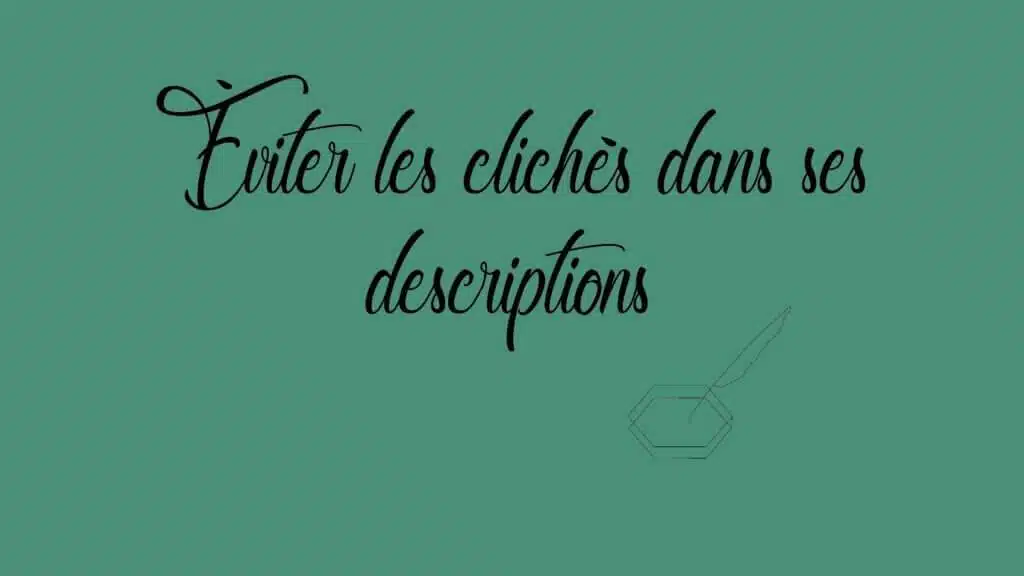 éviter les clichés dans ses descriptions