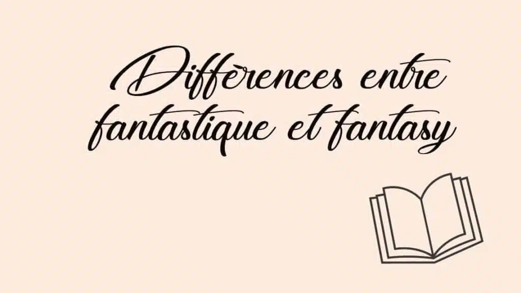Différences entre fantastique et fantasy