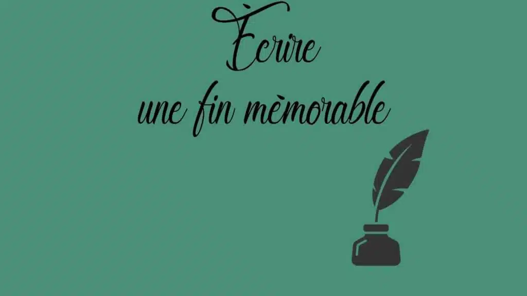 Écrire une fin mémorable