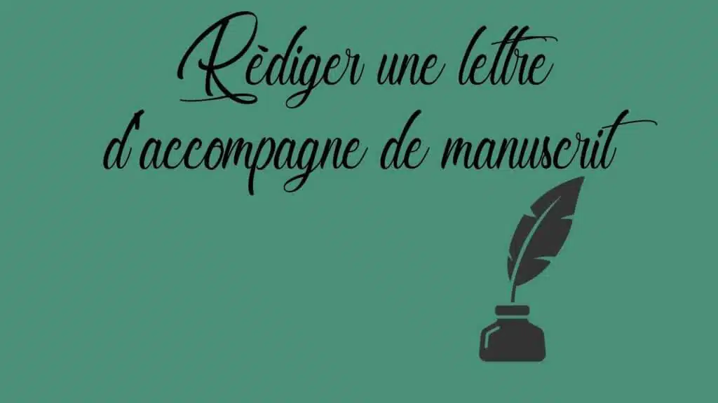 Rédiger une lettre d'accompagne de manuscrit